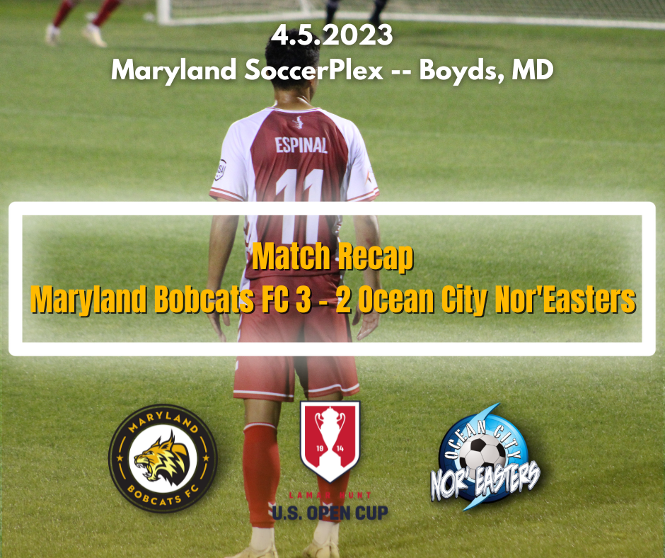 U.S. Open Cup Match Recap Maryland Bobcats FC 3 2 Ocean City Nor